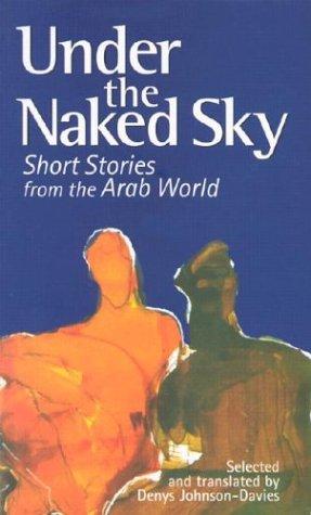 Denys Johnson-Davies: Under the naked sky (Paperback, 2003, American University in Cairo Press)