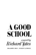 Richard Yates: A good school (1978, Delacorte Press/S. Lawrence)