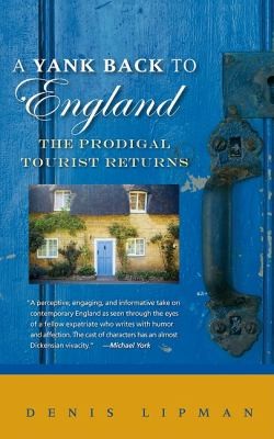 Denis Lipman: A Yank Back To England The Prodigal Tourist Returns (2010, GemmaMedia)
