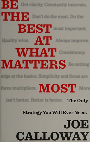 Joe Calloway: Be the best at what matters most (2013, Wiley)