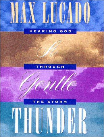 Max Lucado: A Gentle Thunder (Hardcover, W Pub Group)
