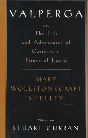 Mary Shelley: Valperga, or, The life and adventures of Castruccio, Prince of Lucca (1997, Oxford University Press)