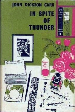 John Dickson Carr: In Spite of Thunder (1960, Hamish Hamilton, Harper)