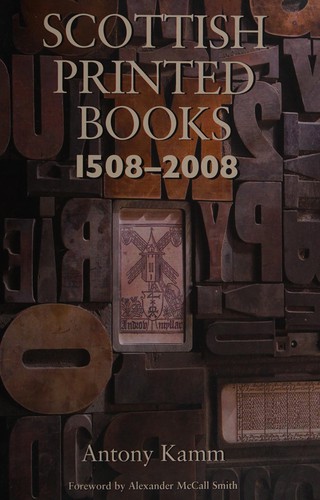 Antony Kamm: Scottish printed books, 1508-2008 (2008, Sandstone Press, National Library of Scotland)