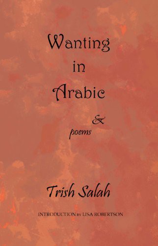 Trish Salah: Wanting in Arabic (2013)