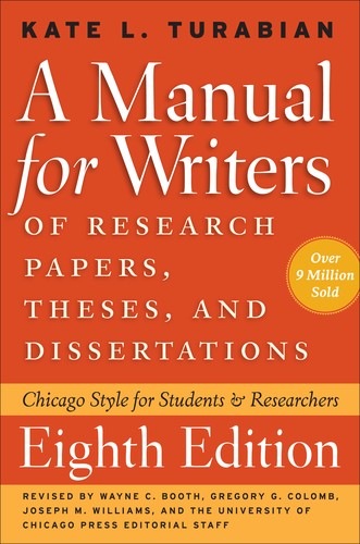Kate L. Turabian: A Manual for Writers of Research Papers, Theses, and Dissertations: Eighth Edition (Hardcover, 2013, Chicago : University of Chicago Press)