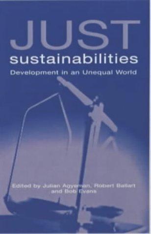 Julian Agyeman, Robert D. Bullard, Evans, Bob: Just Sustainabilities (Hardcover, Earthscan Publications Ltd)