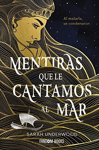 Sarah Underwood, Sara Bueno Carrero: Mentiras que le cantamos al mar (Hardcover, Fandom Books)