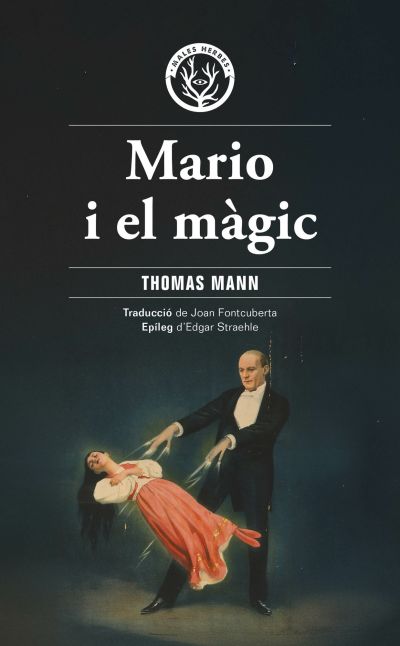 Thomas Mann, Joan Fontcuberta: Mario i el màgic (Paperback, Català language, 2024, Editorial Males Herbes)