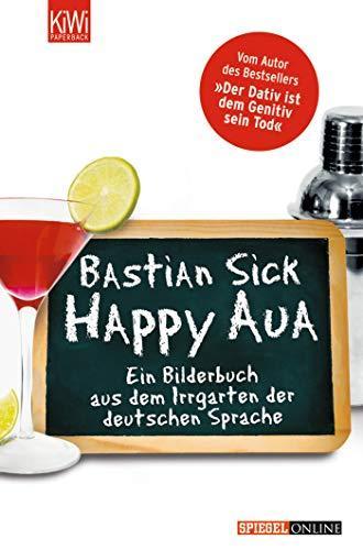 Bastian Sick: Happy Aua (German language, 2007, Kiepenheuer & Witsch)