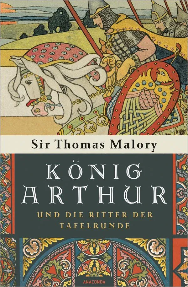 Thomas Malory: König Arthur und die Ritter der Tafelrunde (Hardcover, german language, 2023, Anaconda)