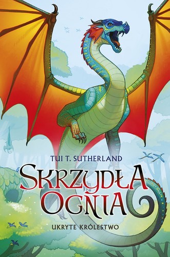 Tui Sutherland, Tui Sutherland: Ukryte królestwo (Hardcover, Polish language, 2016, Wydawnictwo Mag, MAG)