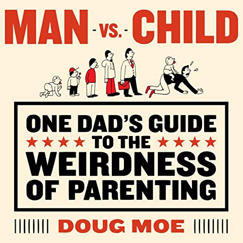 Doug Moe: Man vs. Child (AudiobookFormat, 2021, Highbridge Audio and Blackstone Publishing)