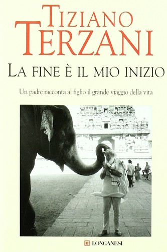 Tiziano Terzani: La fine è il mio inizio (Italian language, 2006, Longanesi)