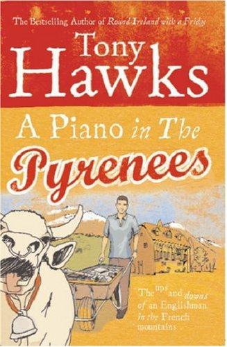 Tony Hawks: A Piano in the Pyrenees (Paperback, 2007, Random House UK)