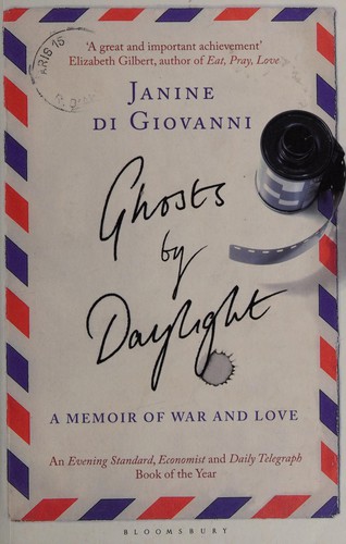 Janine Di Giovanni: Ghosts by daylight (2012, Bloomsbury)