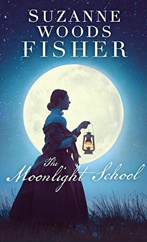 Suzanne Woods Fisher: Moonlight School (Hardcover, 2021, Revell, Fleming H. Revell Company)