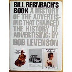 Bob Levenson, Bob Levenson (Author), Bill Bernbach (Author): Bill Bernbach's book (1987, Villard Books, Villard)