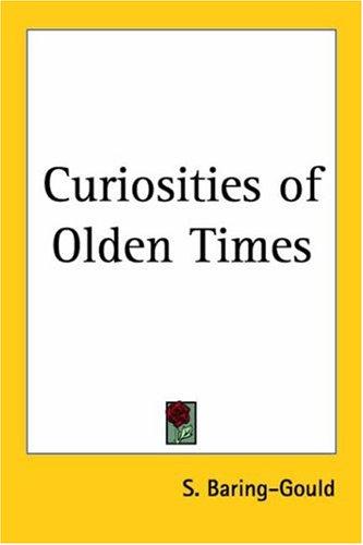 Sabine Baring-Gould: Curiosities of Olden Times (Paperback, 2004, Kessinger Publishing)