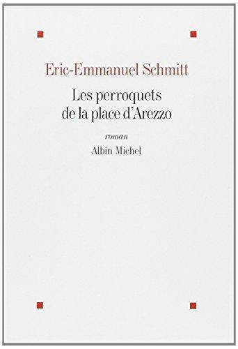 Éric-Emmanuel Schmitt: Les perroquets de la place d'Arezzo (French language)