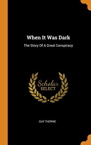 Guy Thorne: When It Was Dark (Hardcover, Franklin Classics Trade Press)