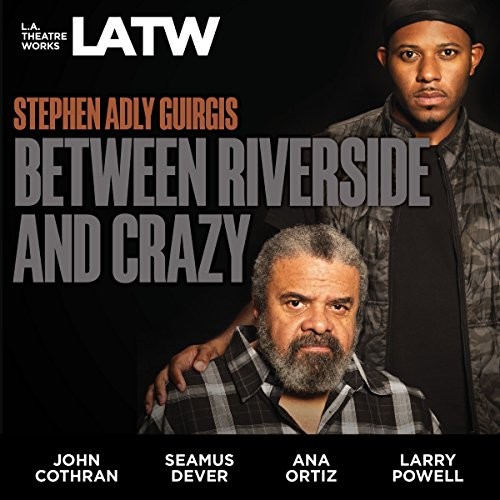 Stephen Adly Guirgis: Between Riverside and Crazy (AudiobookFormat, L.A. Theatre Works)