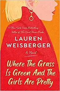 Lauren Weisberger: Where the Grass Is Green and the Girls Are Pretty (Hardcover, 2021, Random House)