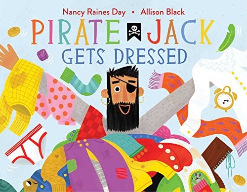 Nancy Raines Day: Pirate Jack Gets Dressed (Hardcover, Beach Lane Books)