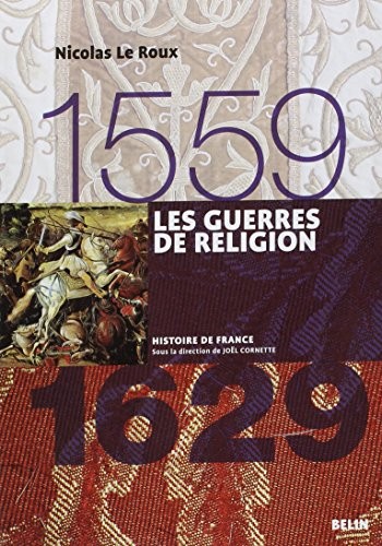 Nicolas Le Roux: Le Guerres De Religion (2009, Belin)