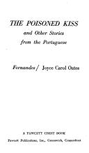 Joyce Carol Oates: The poisoned kiss and other stories from the Portuguese (1975, Fawcett Publications)
