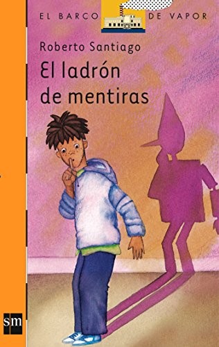 Roberto Santiago: El Ladron De Mentiras/ the Make Belief Thief (Paperback, Spanish language, 2005, EDICIONES SM)