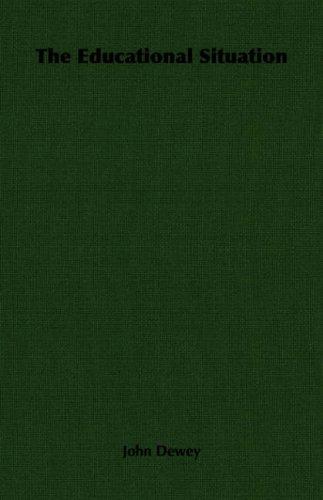 John Dewey: The Educational Situation (Paperback, 2007, Dewey Press)