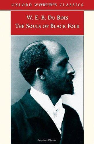 W. E. B. Du Bois: The Souls of Black Folk (2007, OXFORD UNIVERSITY PRESS)