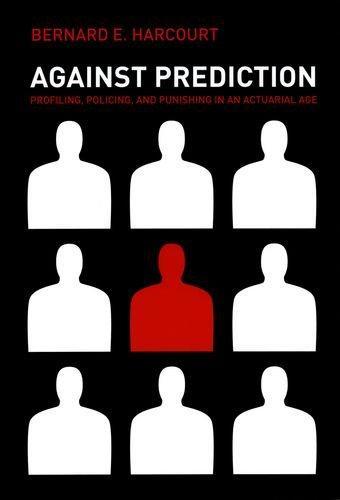 Bernard Harcourt: Against Prediction