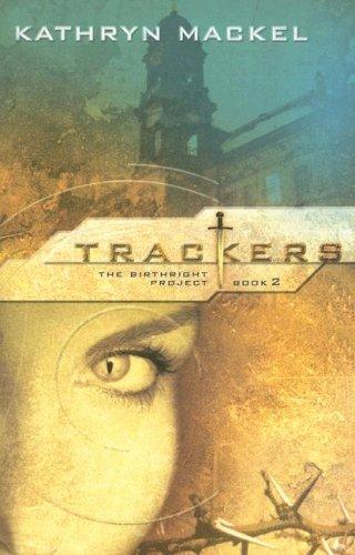 Kathryn Mackel: Trackers (The Birthright Project, Book 2) (Paperback, 2006, Thomas Nelson)