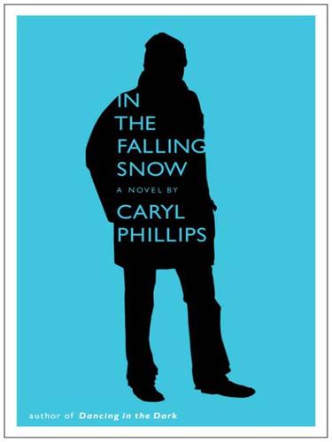 Caryl Phillips: In the Falling Snow (EBook, 2009, Knopf Doubleday Publishing Group)