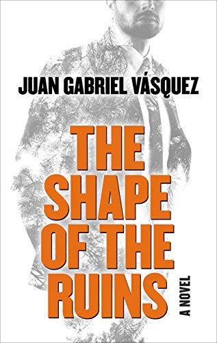 Juan Gabriel Vasquez: The Shape of the Ruins (Hardcover, 2019, Thorndike Press Large Print)