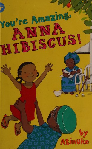 Atinuke: You're amazing, Anna Hibiscus! (2017, Kane Miller, A division of EDC Publishing)