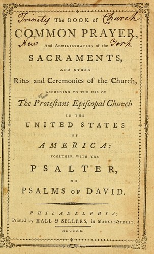 Episcopal Church: Book of common prayer and administration of the sacraments, and other rites and ceremonies of the Church ... (1790, Printed by Hall & Sellers)
