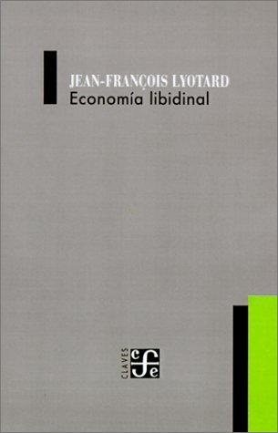 Jean-François Lyotard: Economia Libidinal (Paperback, Spanish language, 1990, Fondo de Cultura Economica USA)