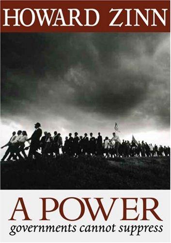 Howard Zinn: Power Governments Cannot Suppress (2007, City Lights Books)