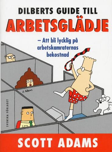Scott Adams: Dilberts guide till arbetsglädje (Hardcover, Swedish language, 1999, Svenska förl.)