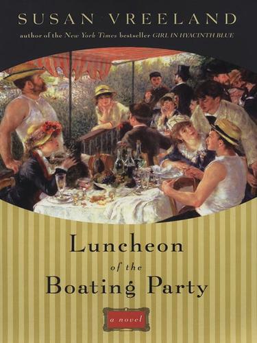 Susan Vreeland: Luncheon of the Boating Party (EBook, 2008, Penguin Group USA, Inc.)