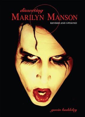 Gavin Baddeley: Dissecting Marilyn Manson (2008)