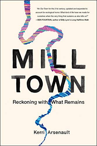 Kerri Arsenault: Mill Town (Hardcover, 2020, St. Martin's Press)