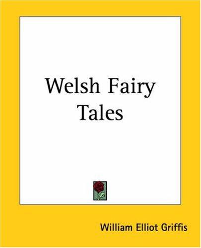 William Elliot Griffis: Welsh Fairy Tales (Paperback, 2004, Kessinger Publishing)
