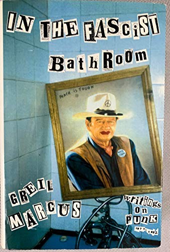 Greil Marcus: In the fascist bathroom (1993, Viking)