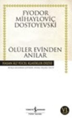 Fyodor Dostoevsky: Oluler Evinden Anilar - Hasan Ali Yucel Klasikleri (Paperback, Is Bankasi Kültür Yayinlari)