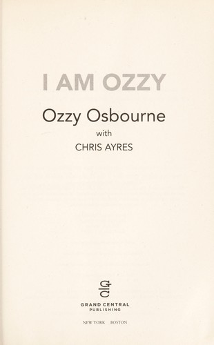 Ozzy Osbourne: I am Ozzy (2010, Grand Central Pub.)