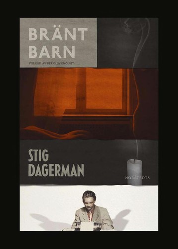 Stig Dagerman: Bränt barn (Swedish language, 2010, Norstedt)